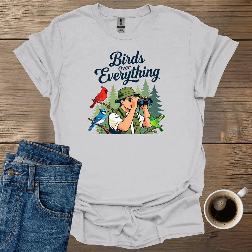 Birds are Everything T-Shirt