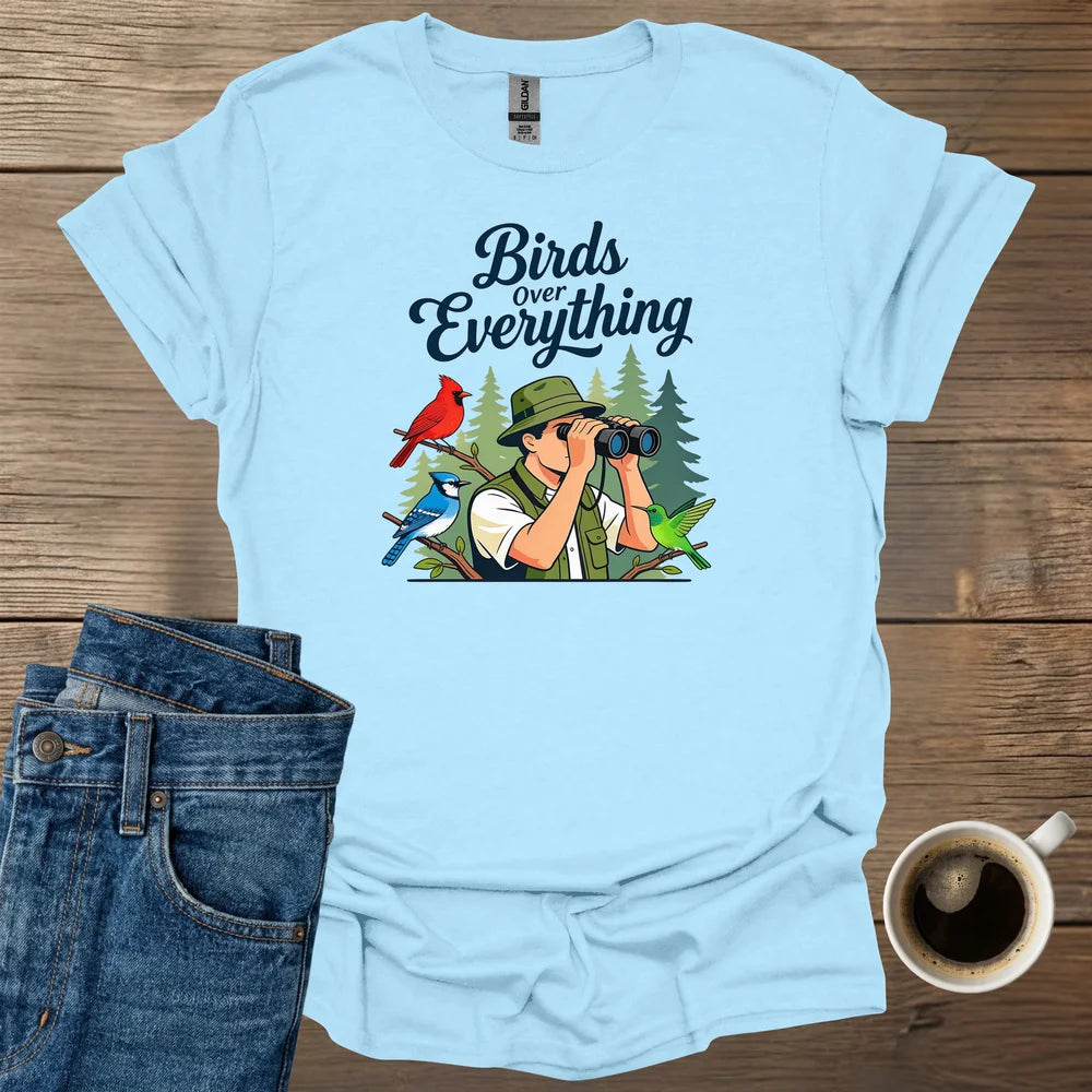 Birds are Everything T-Shirt