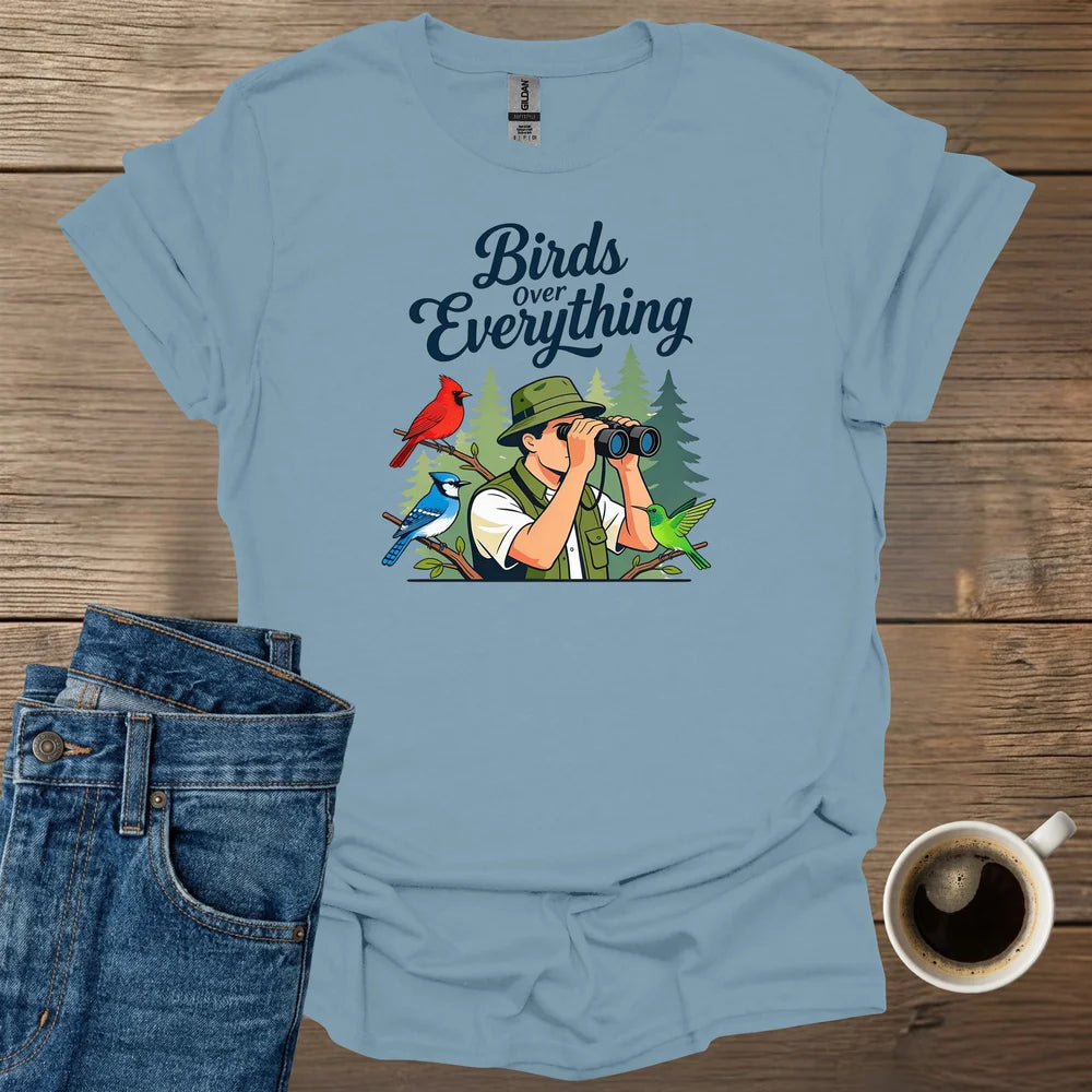Birds are Everything T-Shirt