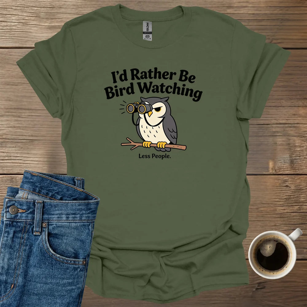 I’d Rather Be Bird Watching T-Shirt