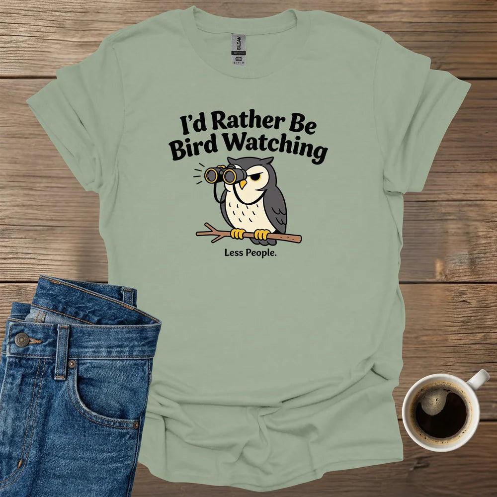 I’d Rather Be Bird Watching T-Shirt