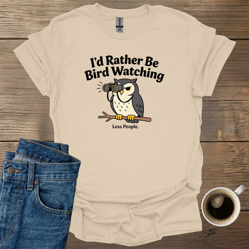 I’d Rather Be Bird Watching T-Shirt