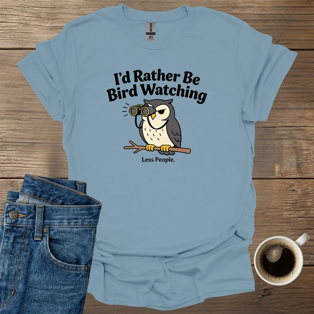 I’d Rather Be Bird Watching T-Shirt