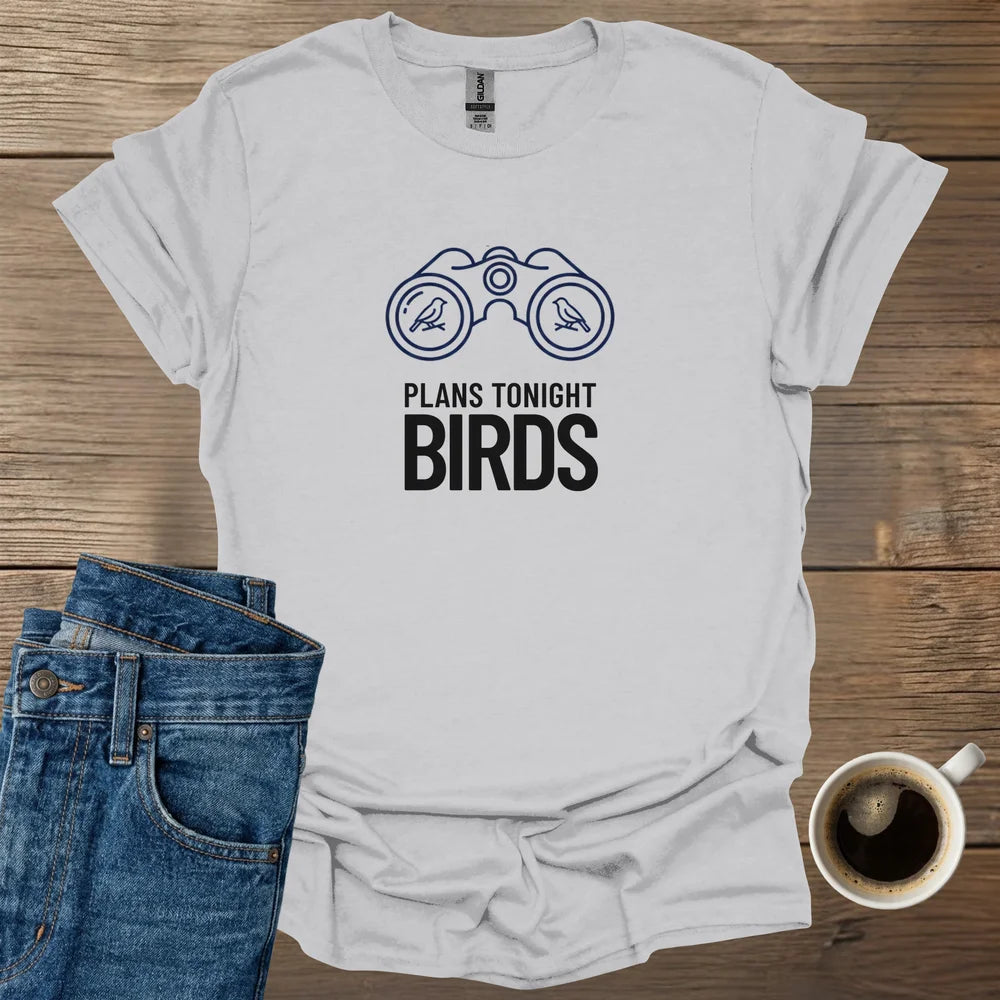 Plans Tonight Birds T-Shirt