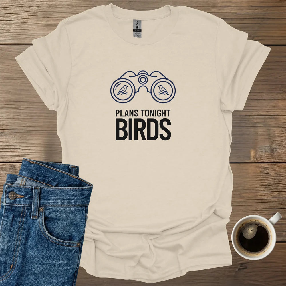Plans Tonight Birds T-Shirt