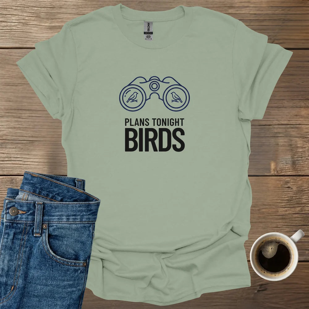 Plans Tonight Birds T-Shirt