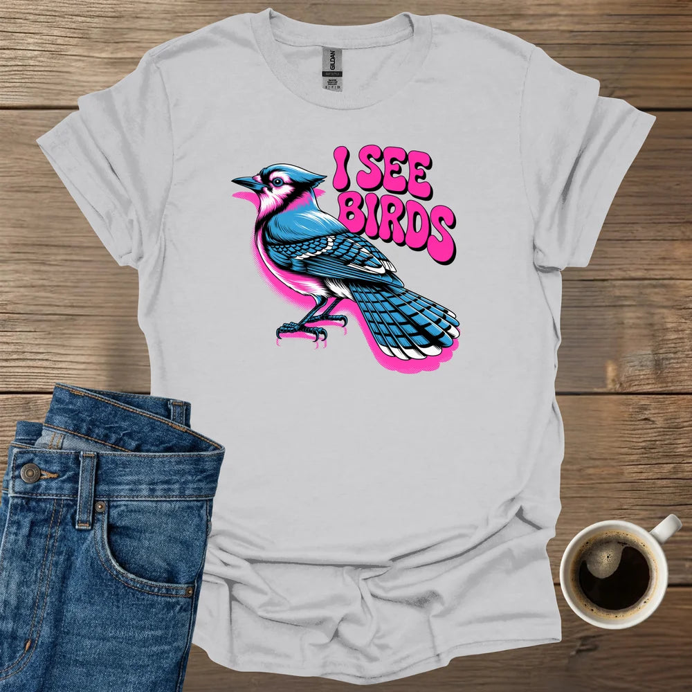I See Birds T-Shirt