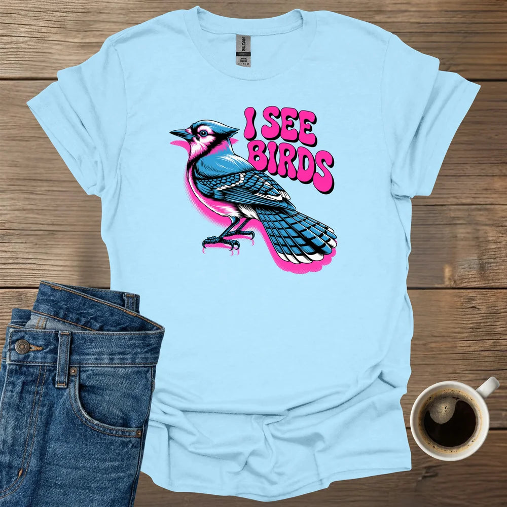I See Birds T-Shirt