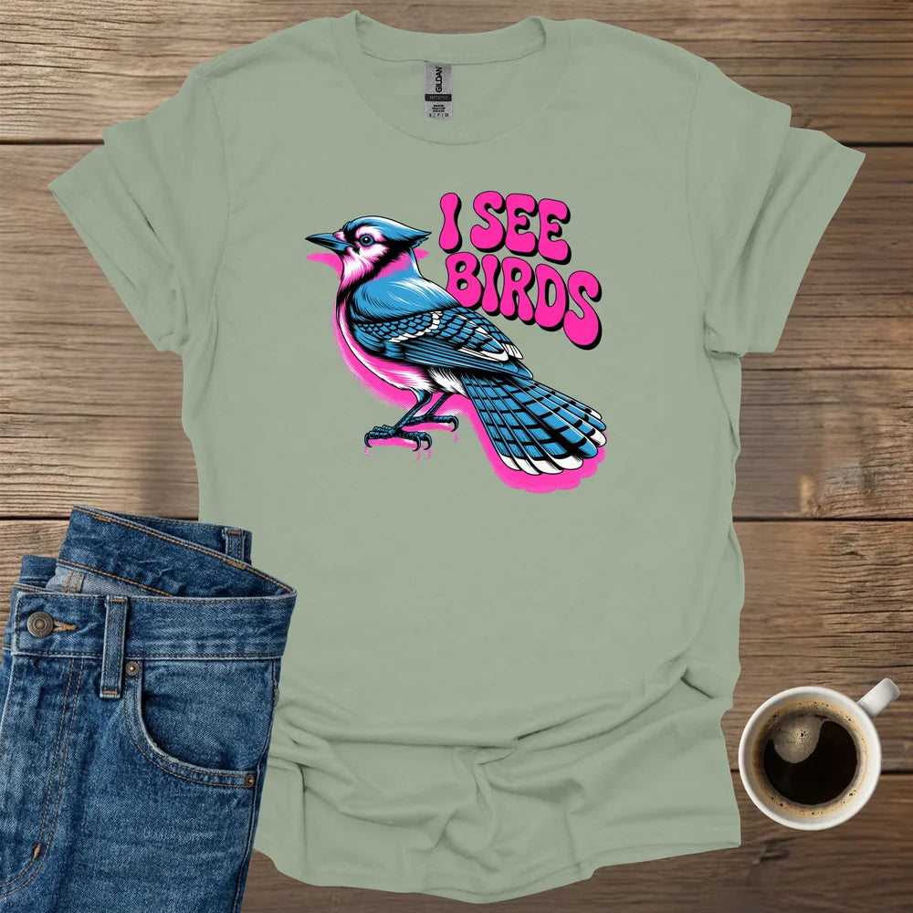 I See Birds T-Shirt