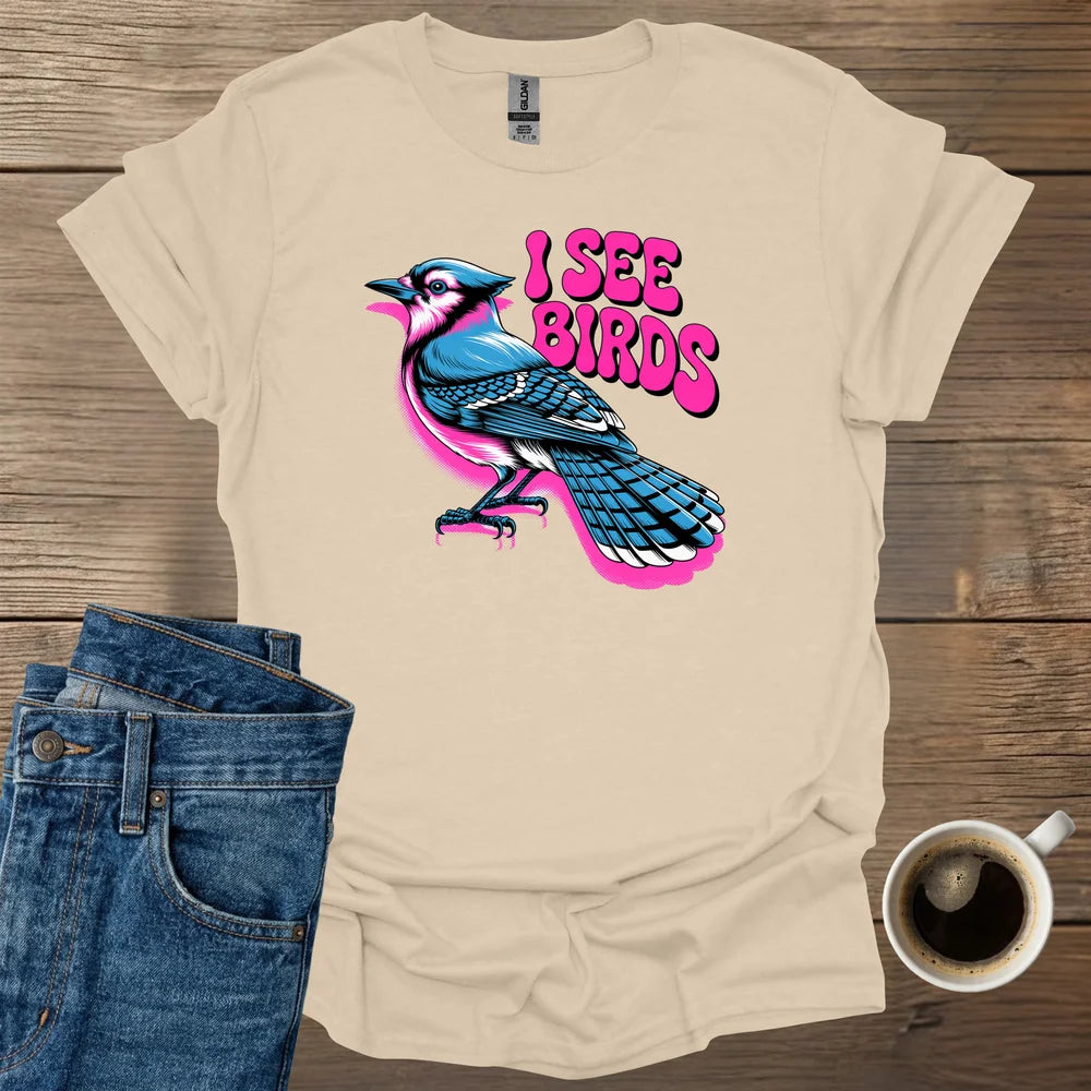 I See Birds T-Shirt