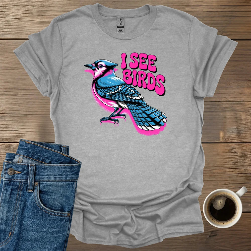 I See Birds T-Shirt