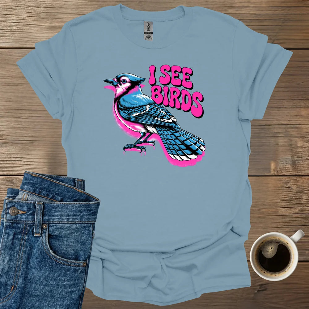 I See Birds T-Shirt