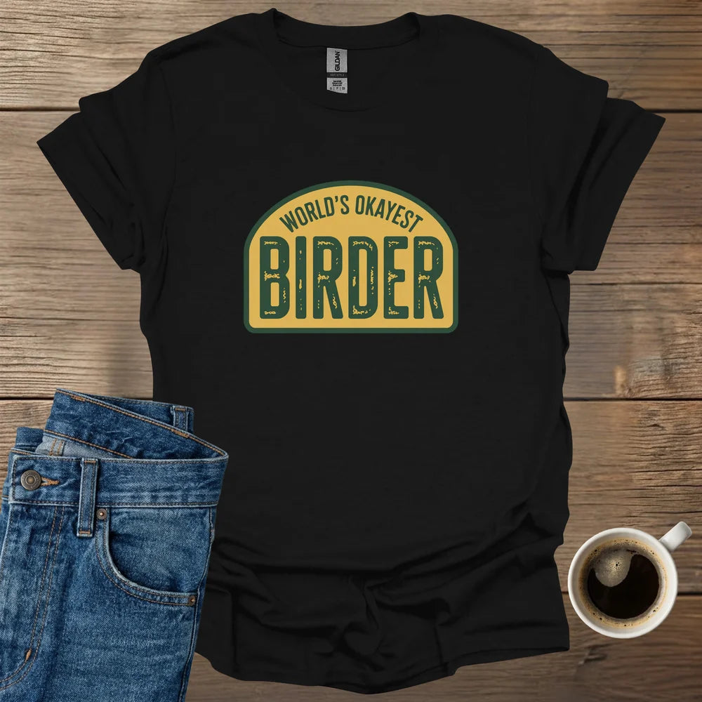 World's Okayest Birder T-Shirt