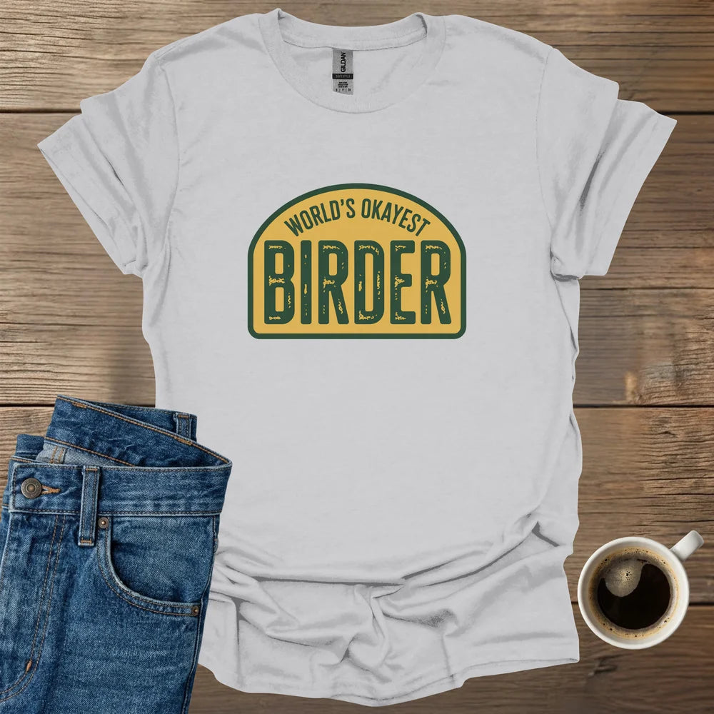 World's Okayest Birder T-Shirt