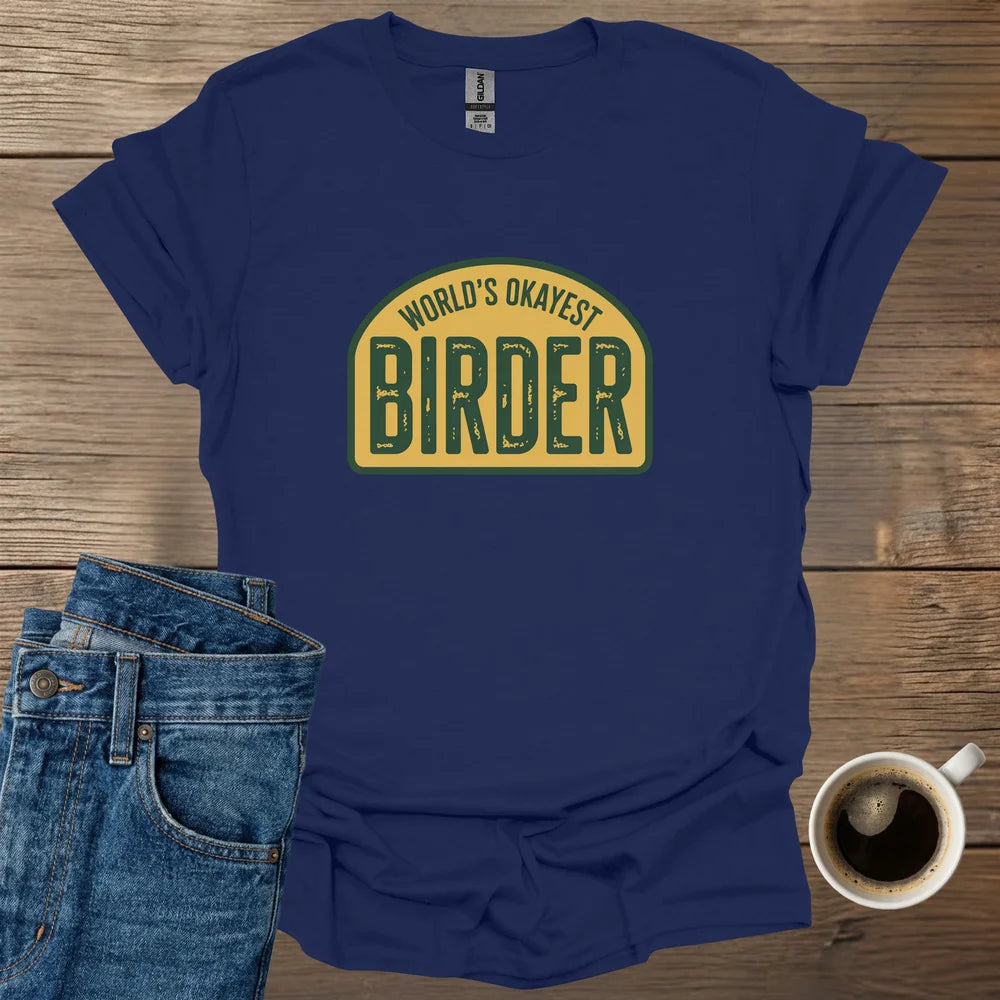 World's Okayest Birder T-Shirt