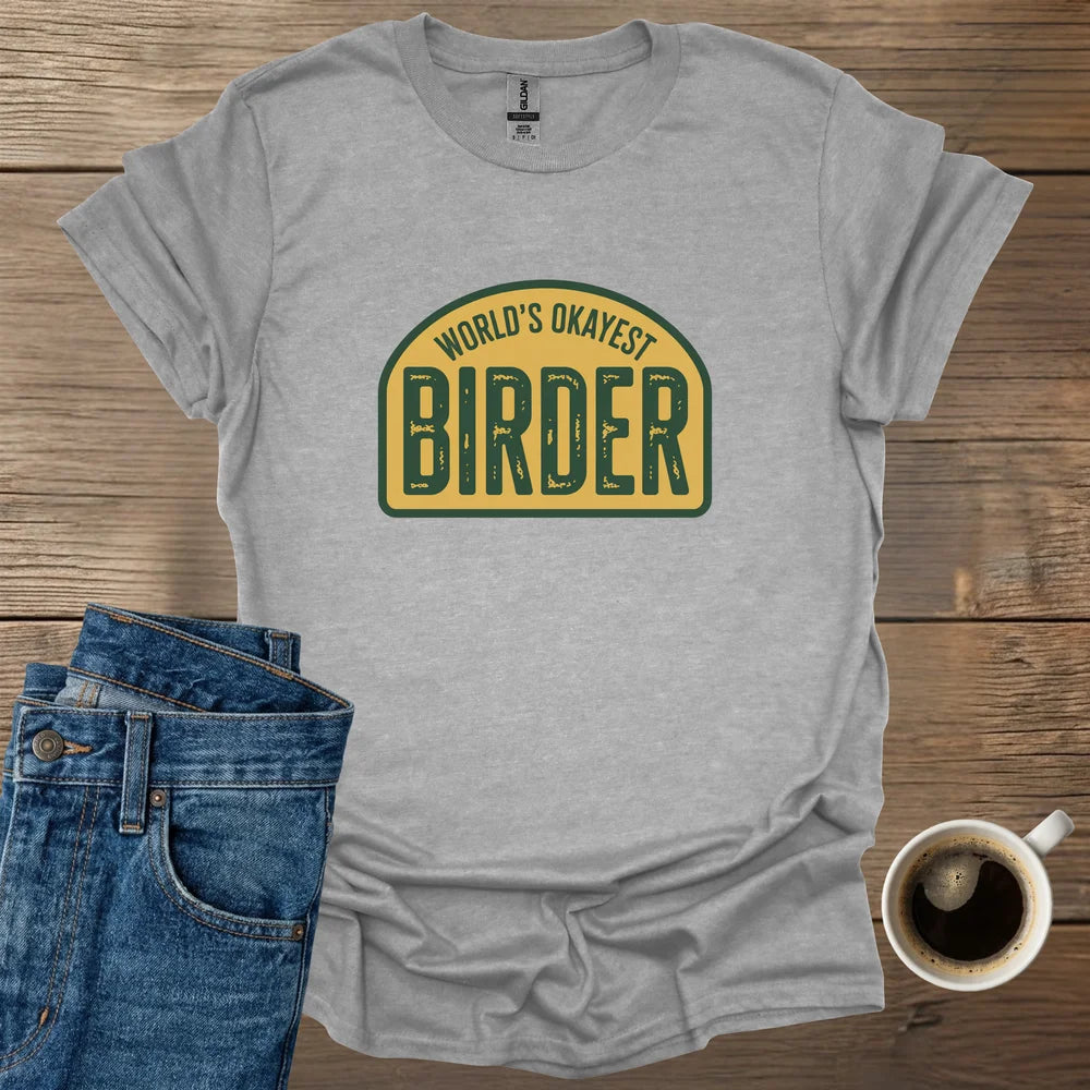 World's Okayest Birder T-Shirt