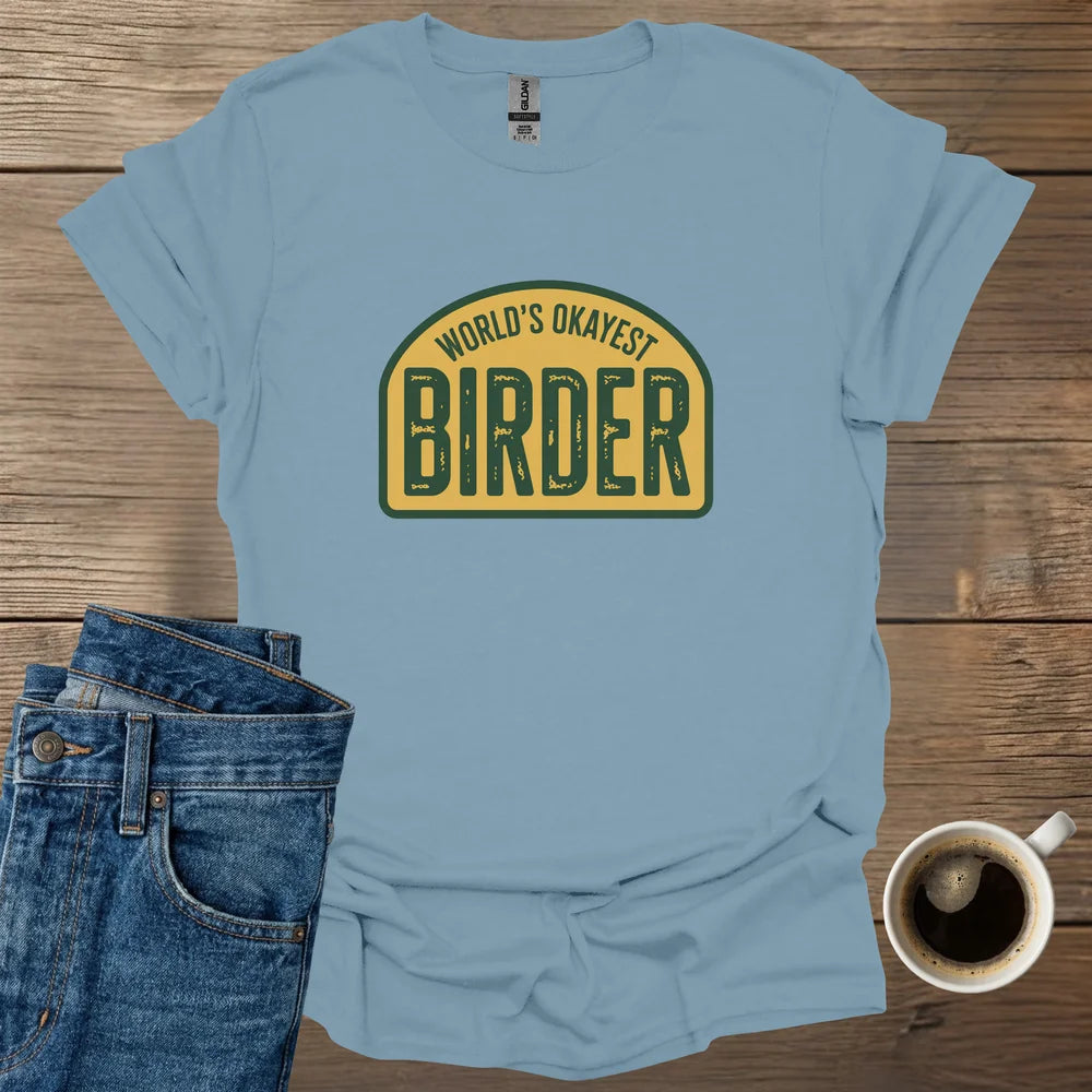World's Okayest Birder T-Shirt