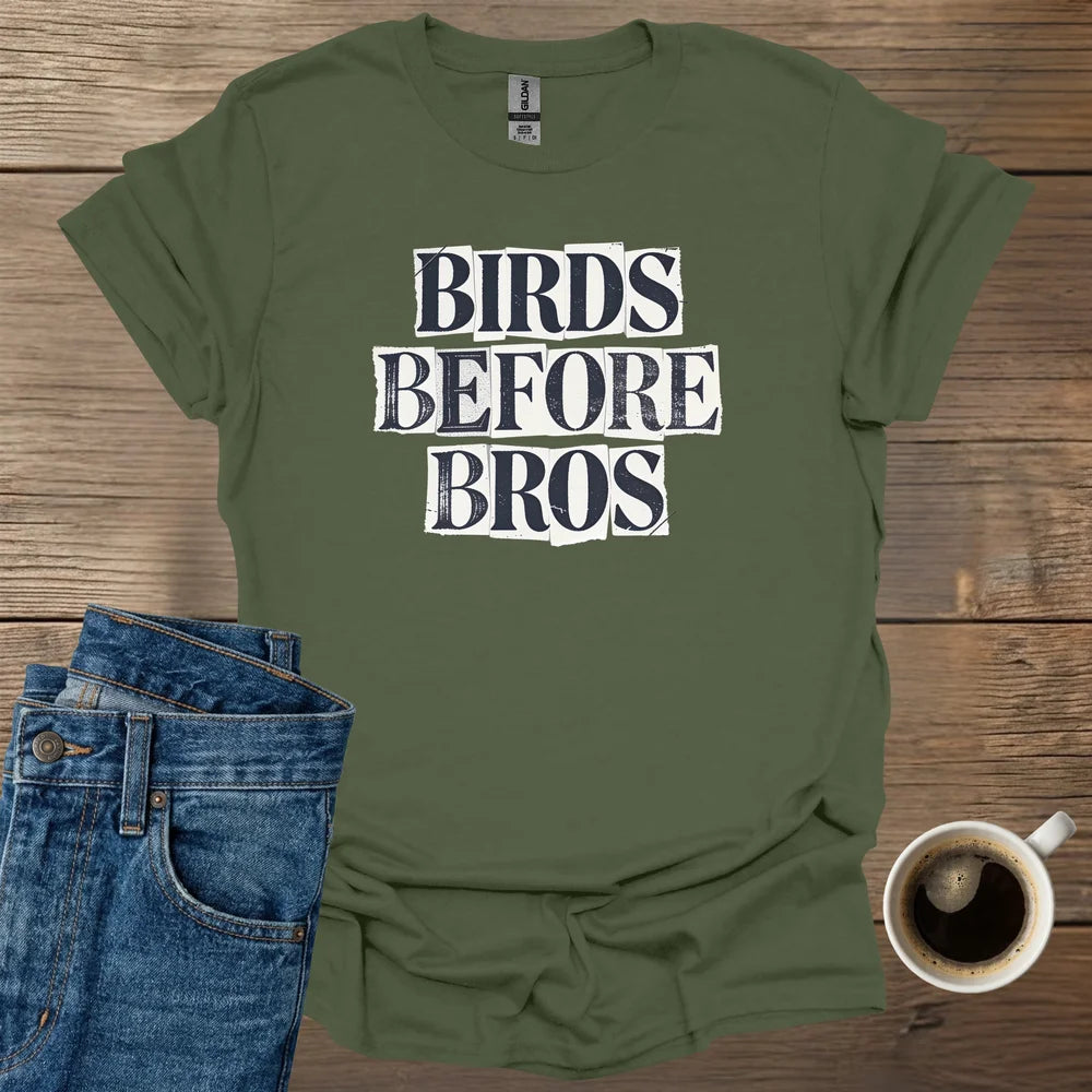 Birds Before Bros T-Shirt