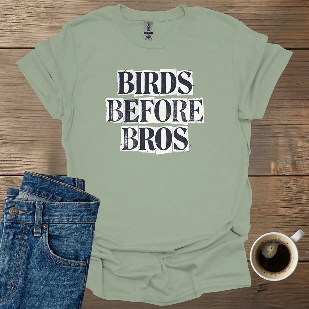 Birds Before Bros T-Shirt