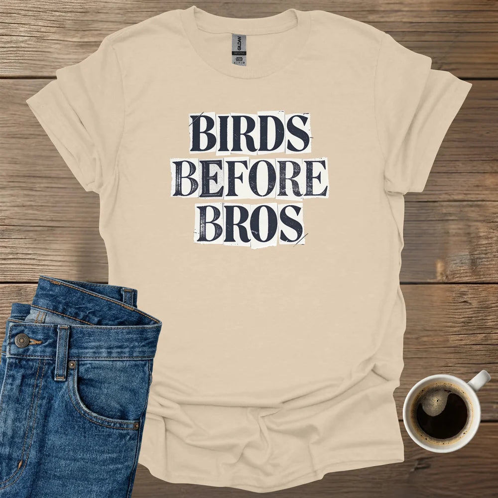 Birds Before Bros T-Shirt