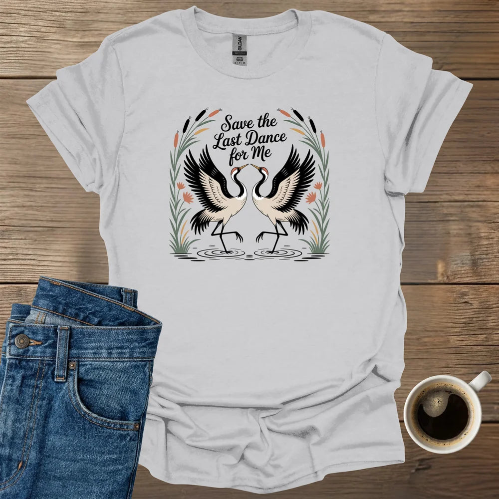 Save The Last Dance For Me T-Shirt