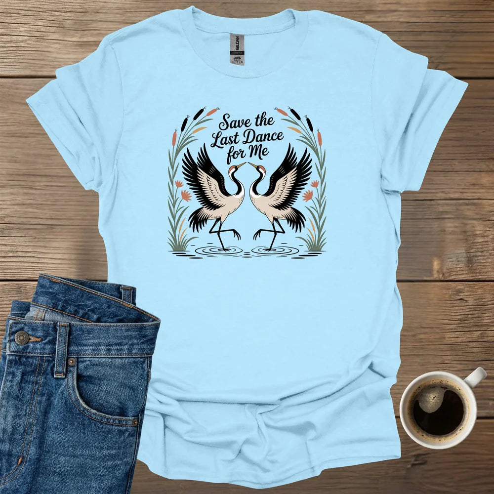 Save The Last Dance For Me T-Shirt
