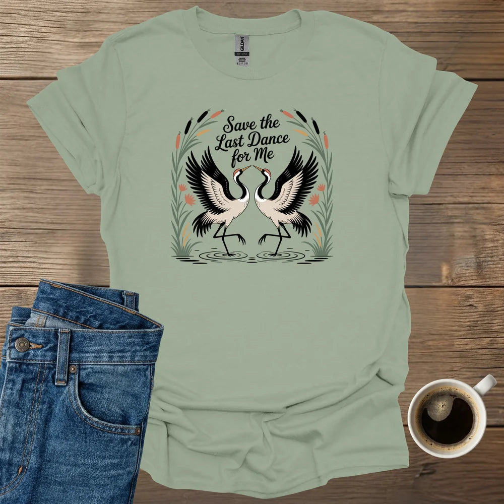 Save The Last Dance For Me T-Shirt