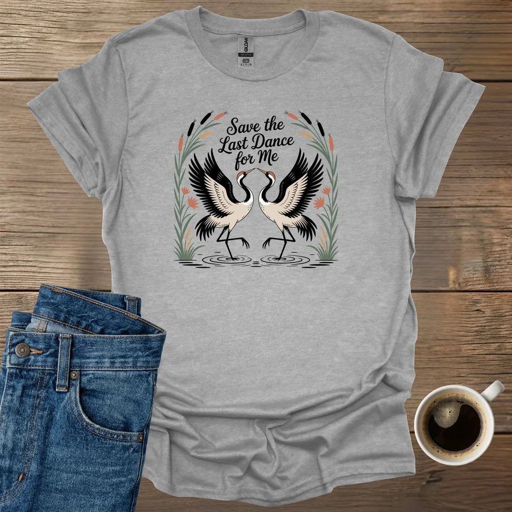 Save The Last Dance For Me T-Shirt