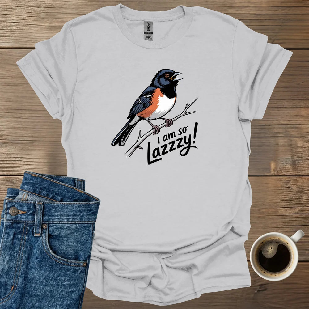 I am so lazzzy T-Shirt