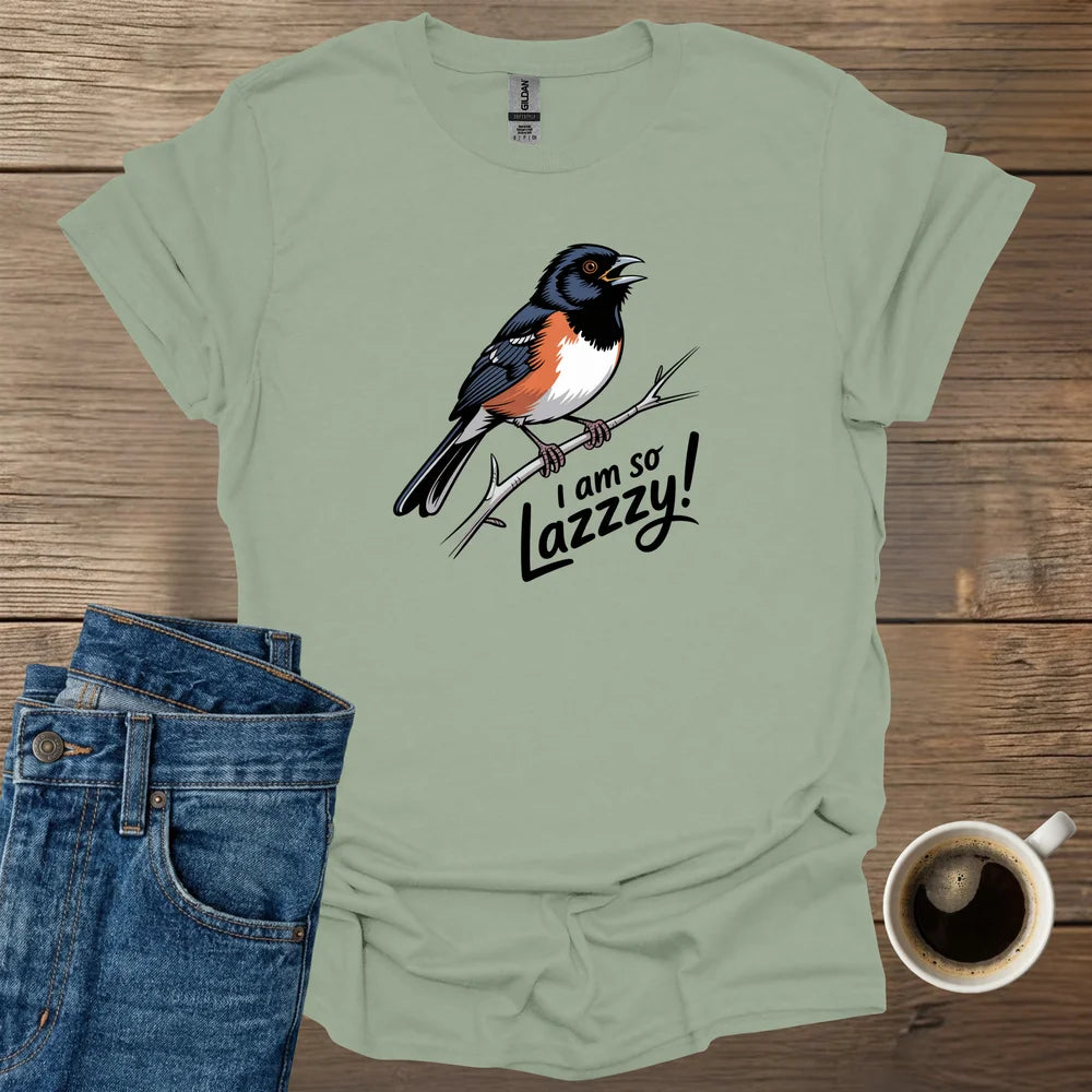I am so lazzzy T-Shirt