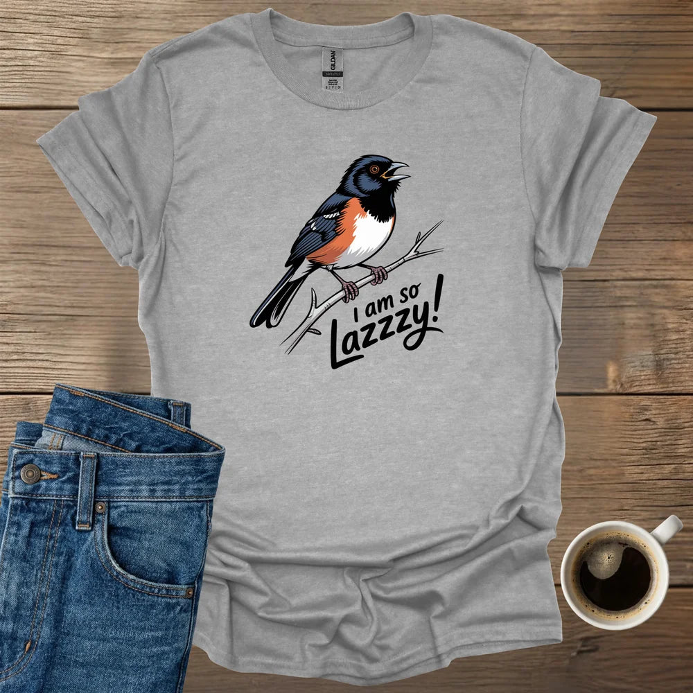 I am so lazzzy T-Shirt