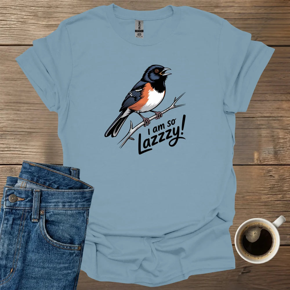 I am so lazzzy T-Shirt