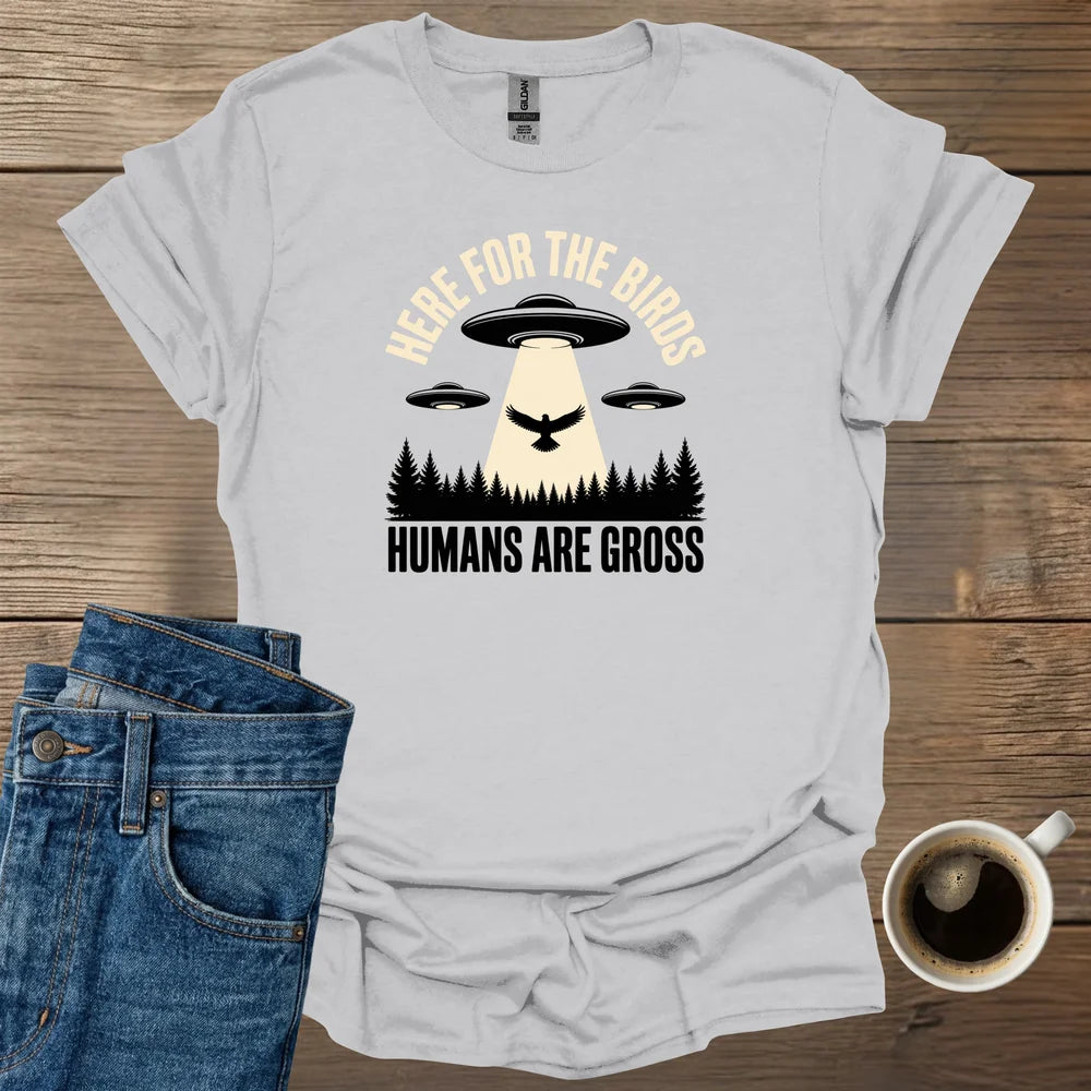 Humans Are Gross T-Shirt