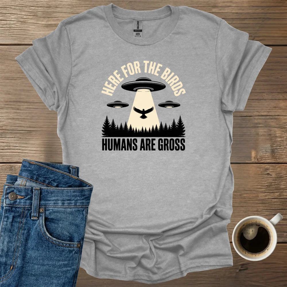 Humans Are Gross T-Shirt