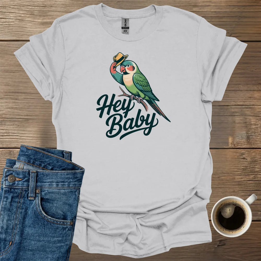 Hey Baby T-Shirt