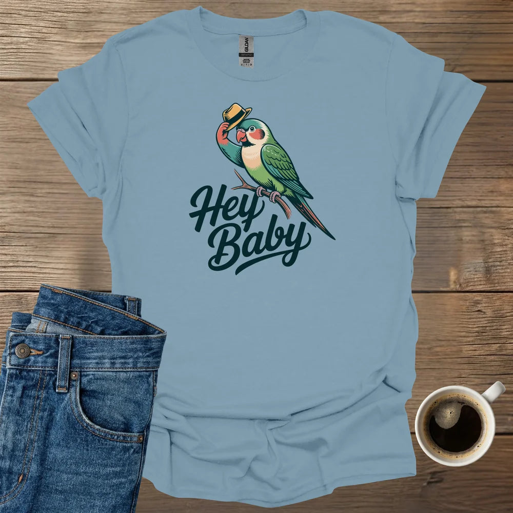 Hey Baby T-Shirt