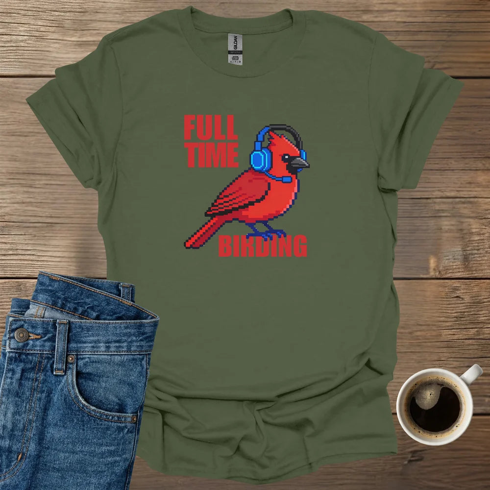 Full-Time Birding T-Shirt