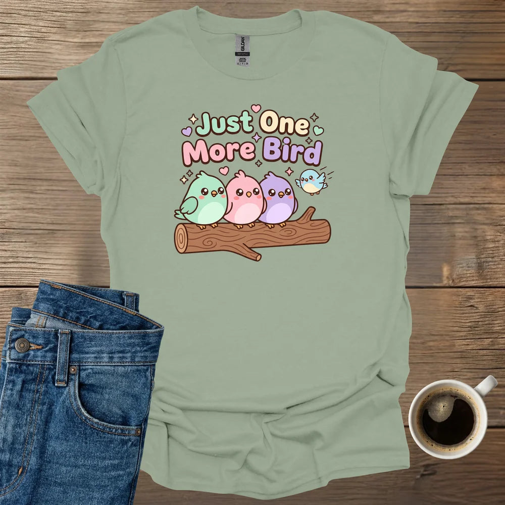 Just One More Bird T-Shirt