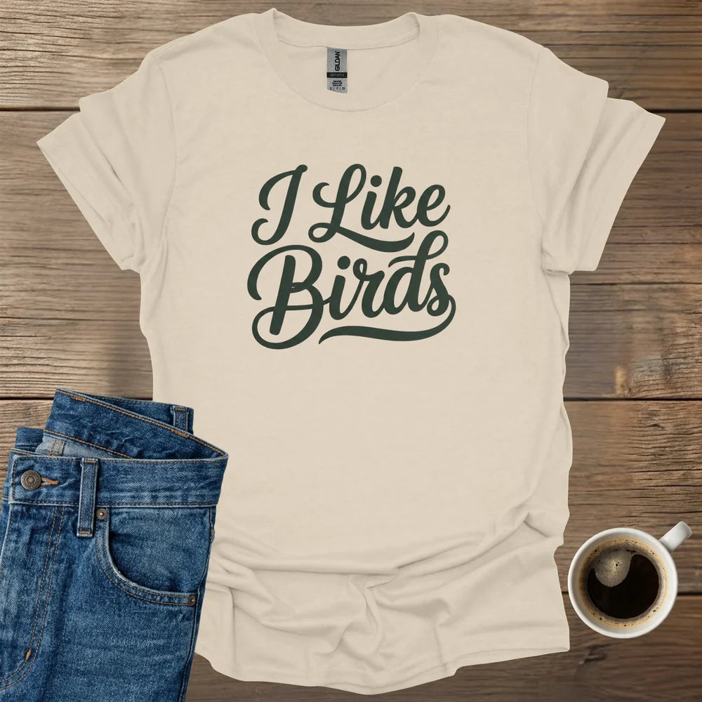 I Like Birds T-Shirt