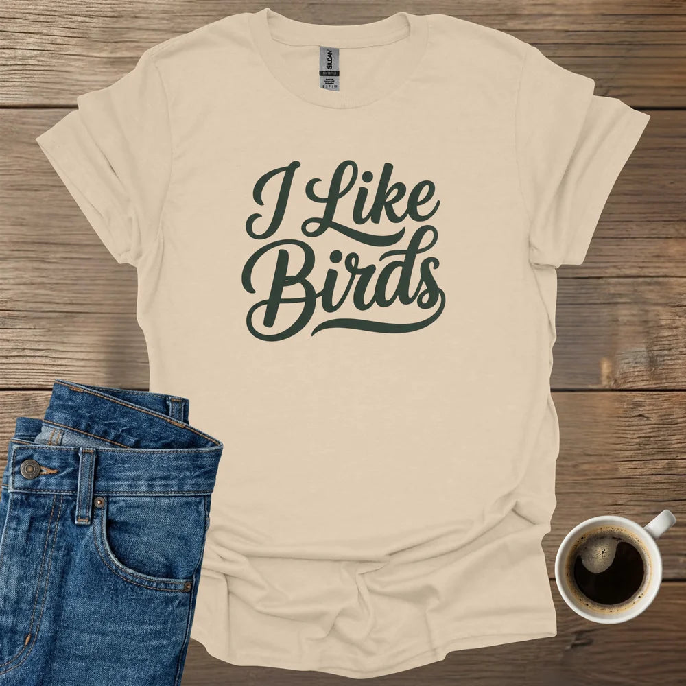 I Like Birds T-Shirt