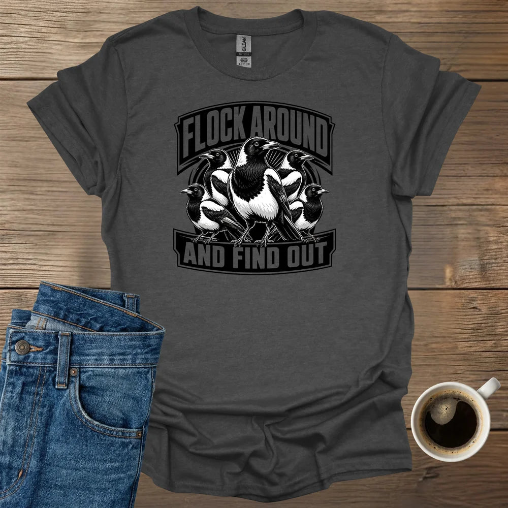 Flock Around and Find Out T-Shirt