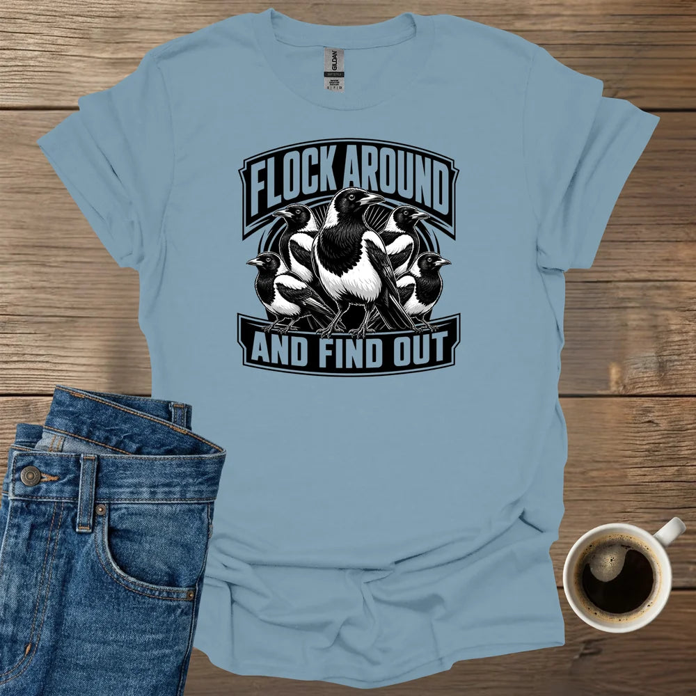 Flock Around and Find Out T-Shirt