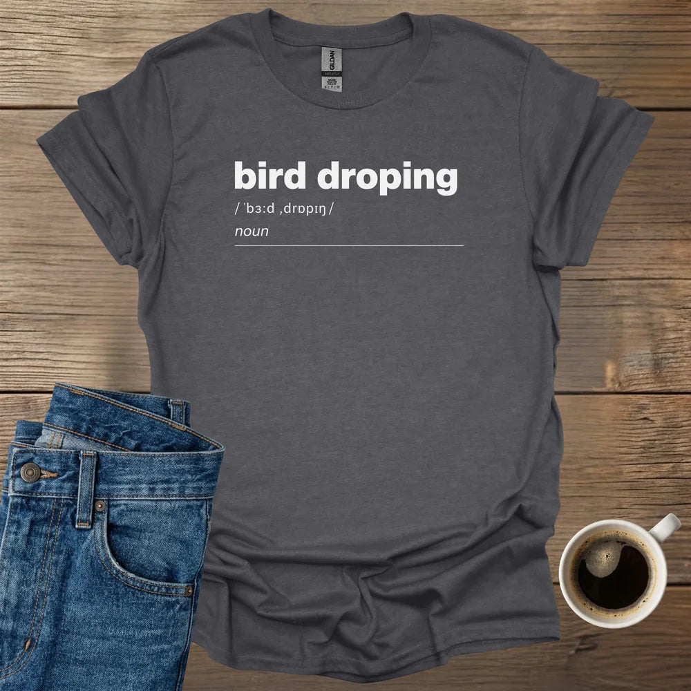 Bird Droping T-Shirt