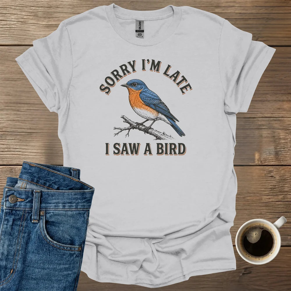 Sorry I'm Late T-Shirt