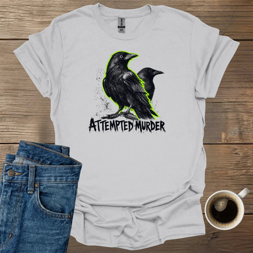 Attempted Murder T-Shirt