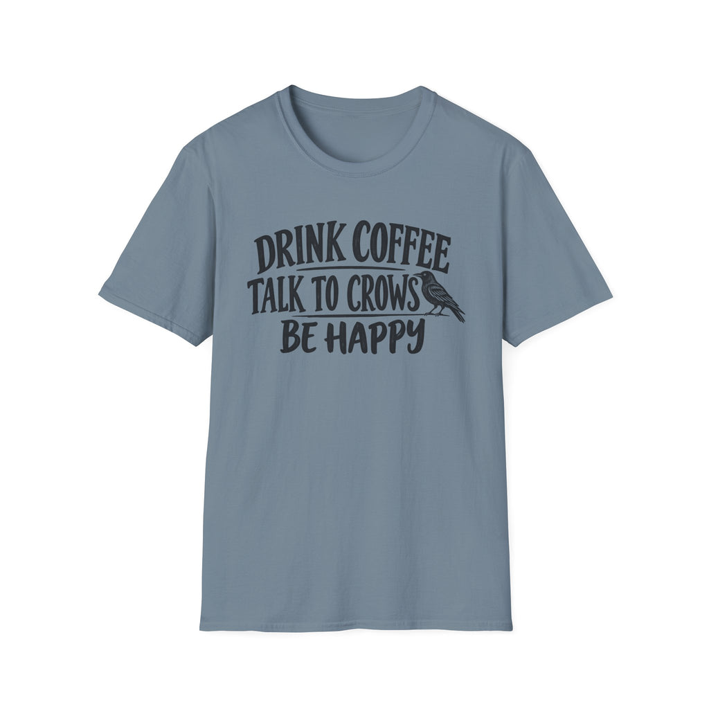 Drink Coffee Talk to Crows T-Shirt