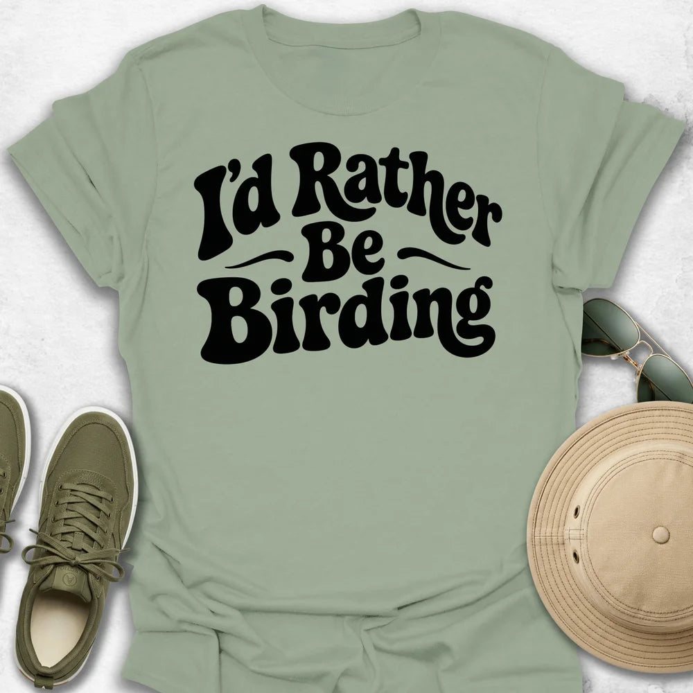 I’d Rather Be Birding T-Shirt