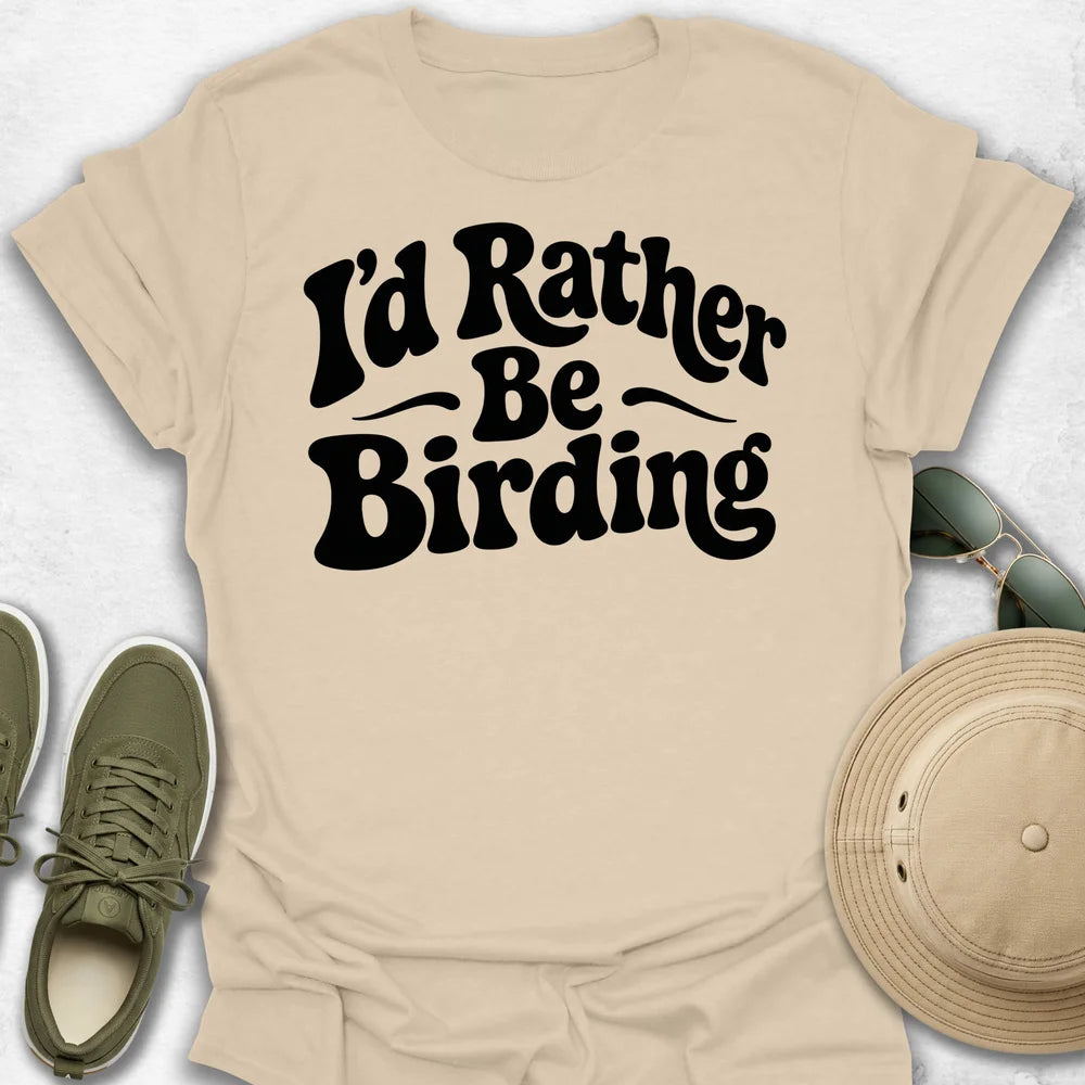 I’d Rather Be Birding T-Shirt