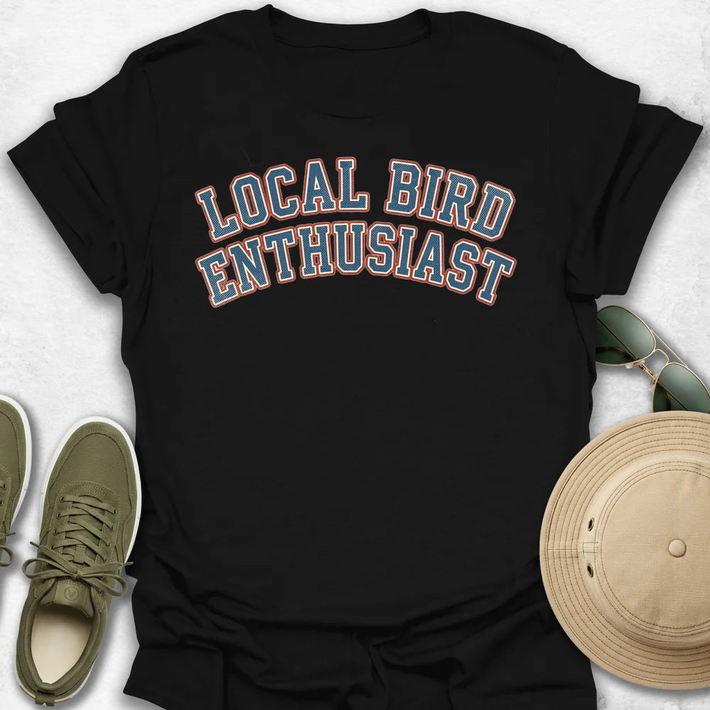 Local Bird Enthusiast T-Shirt