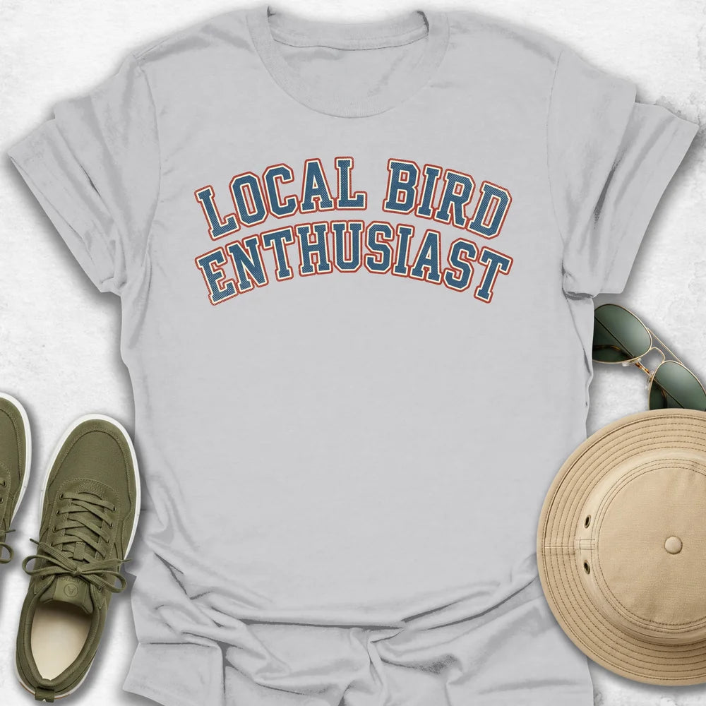 Local Bird Enthusiast T-Shirt